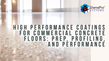 High Performance Coatings for Commercial Concrete Floors: Prep, Profiling, and Performance