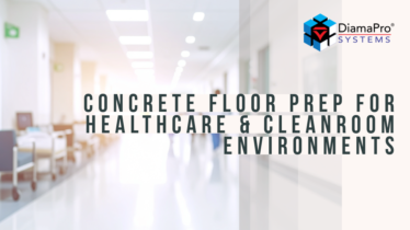 Concrete Floor Prep for Healthcare & Cleanroom Environments